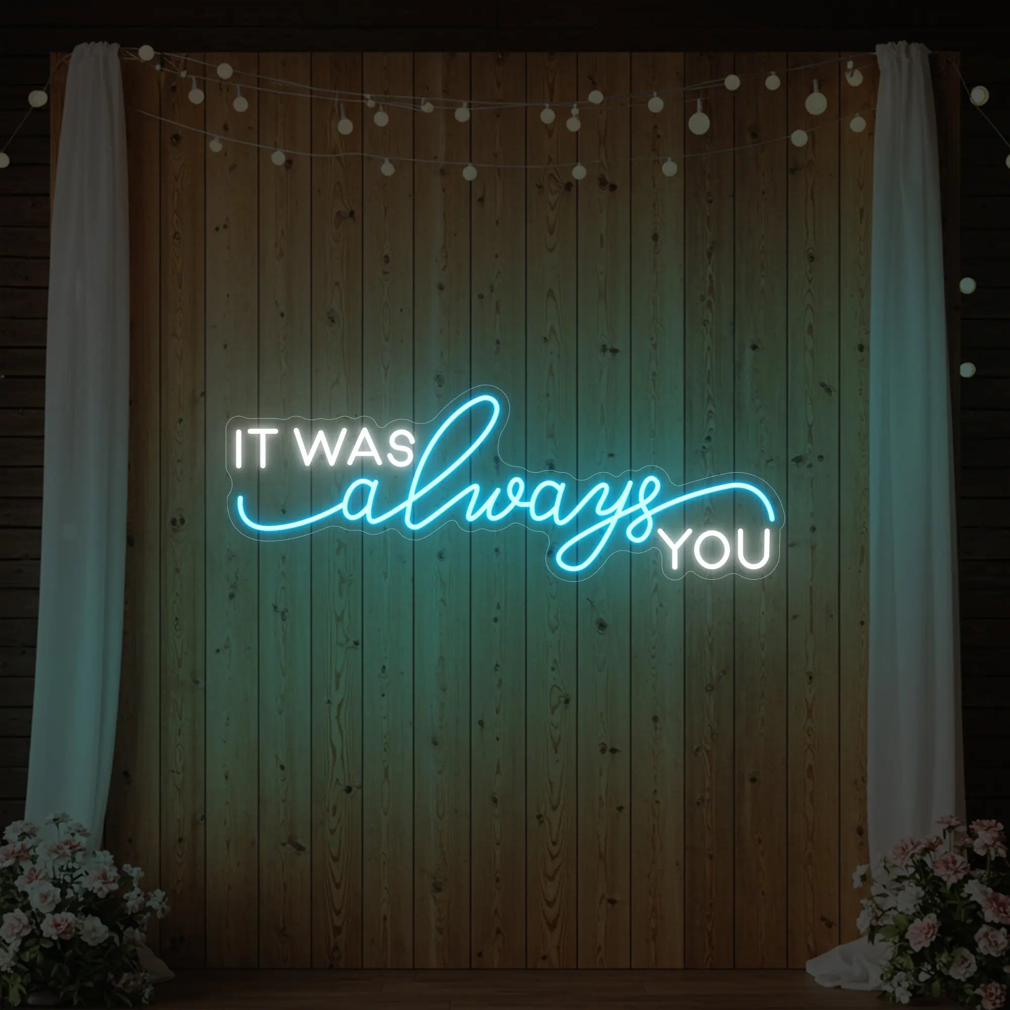 It was Always You V1 Neon Sign