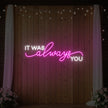 It was Always You V1 Neon Sign