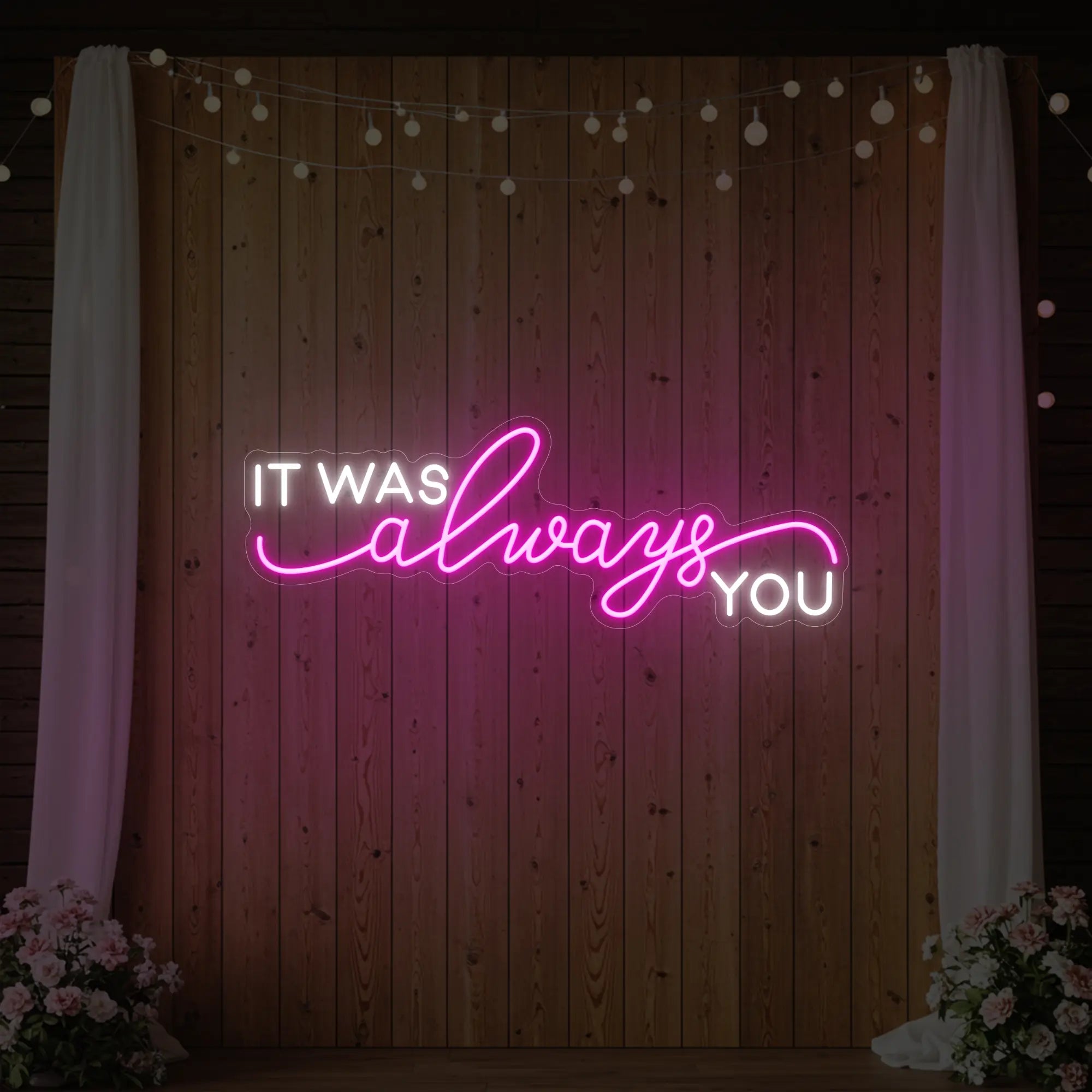 It was Always You V1 Neon Sign