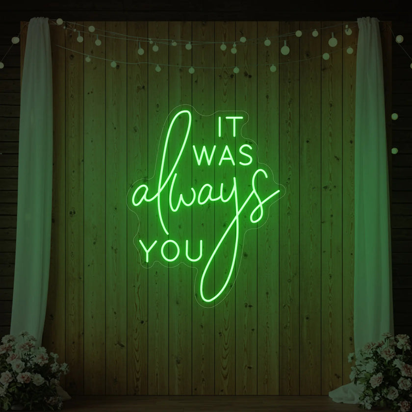 It was Always You V2 Neon Sign
