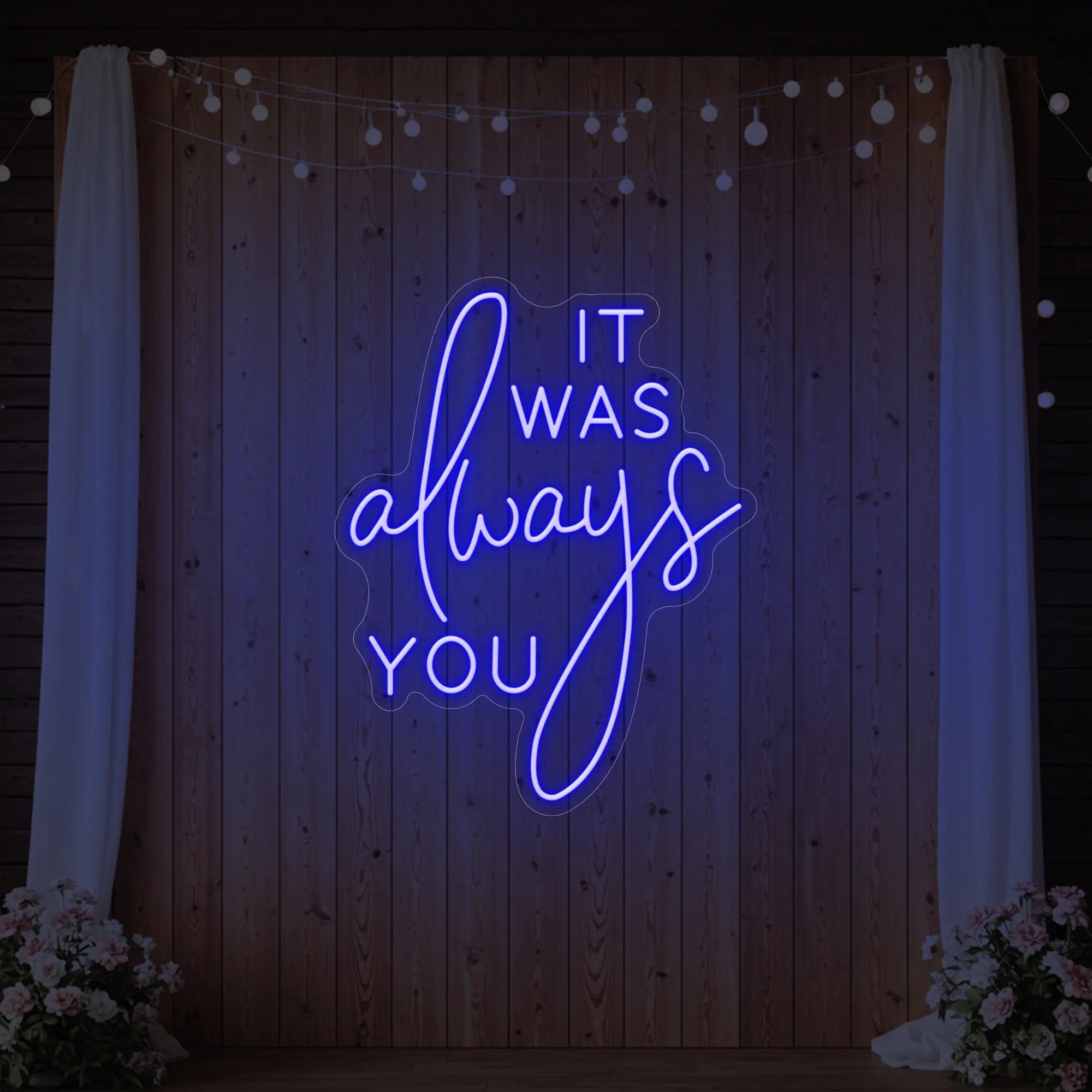 It was Always You V2 Neon Sign