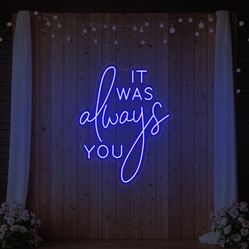 It was Always You V2 Neon Sign