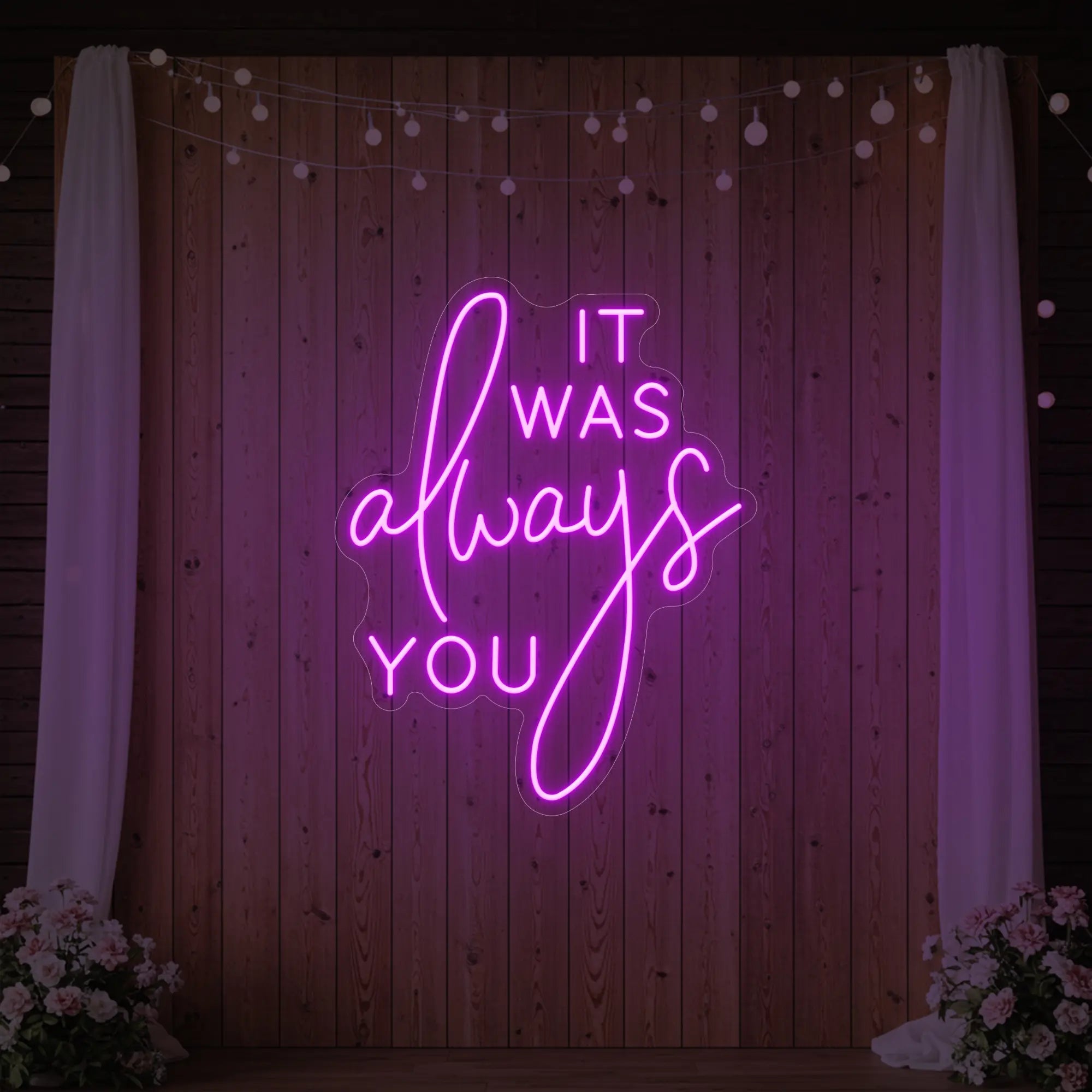 It was Always You V2 Neon Sign