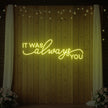 It was Always You V3 Neon Sign