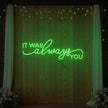 It was Always You V3 Neon Sign