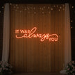 It was Always You V3 Neon Sign