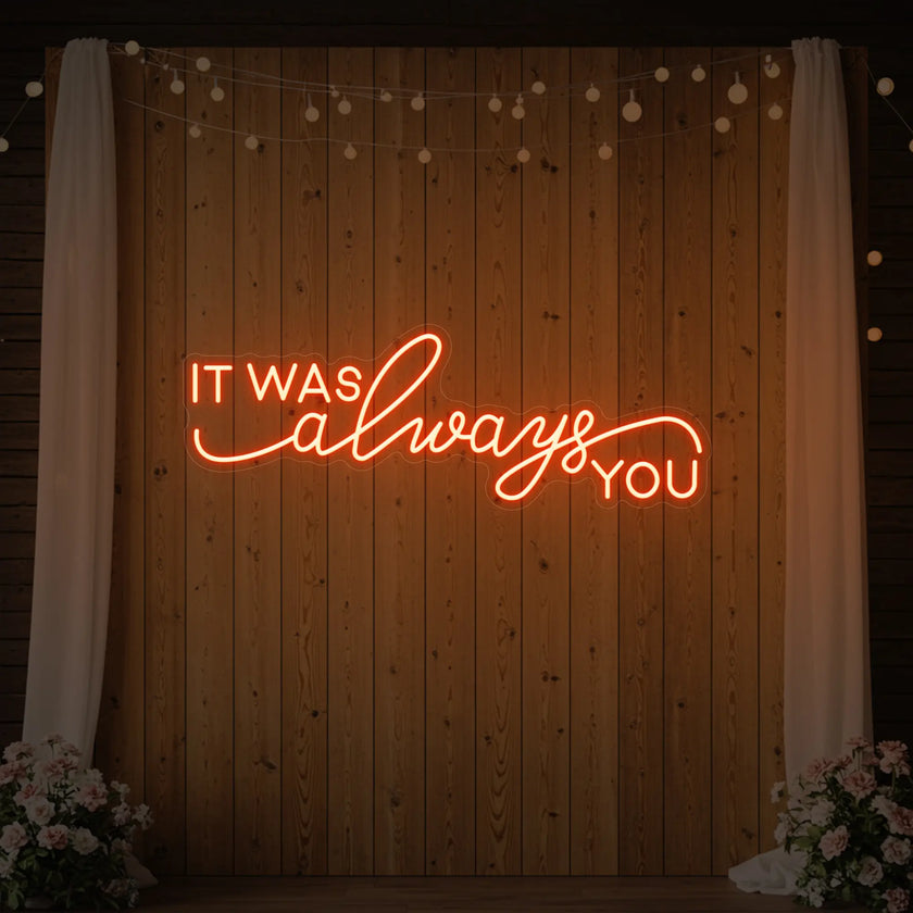 It was Always You V3 Neon Sign
