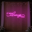 It was Always You V3 Neon Sign