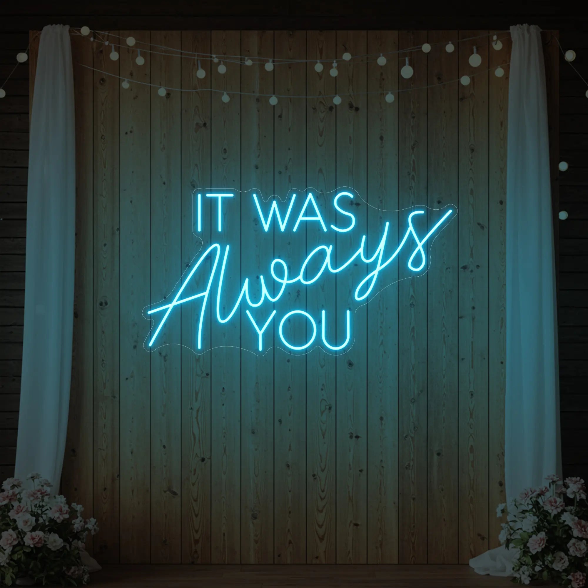 It was Always You V4 Neon Sign