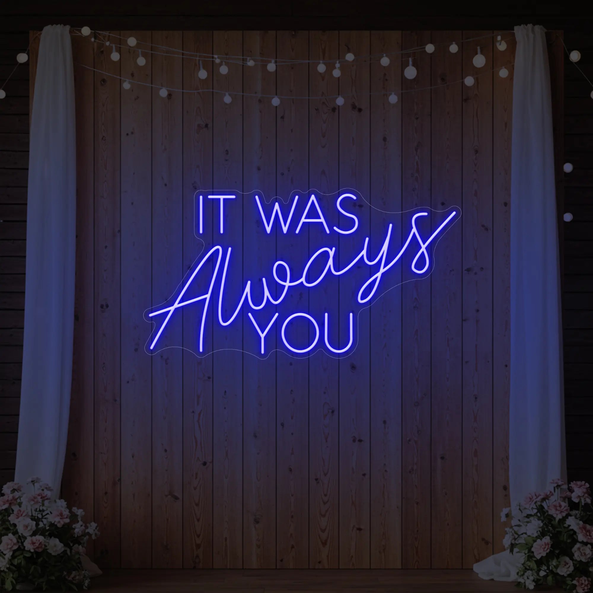 It was Always You V4 Neon Sign