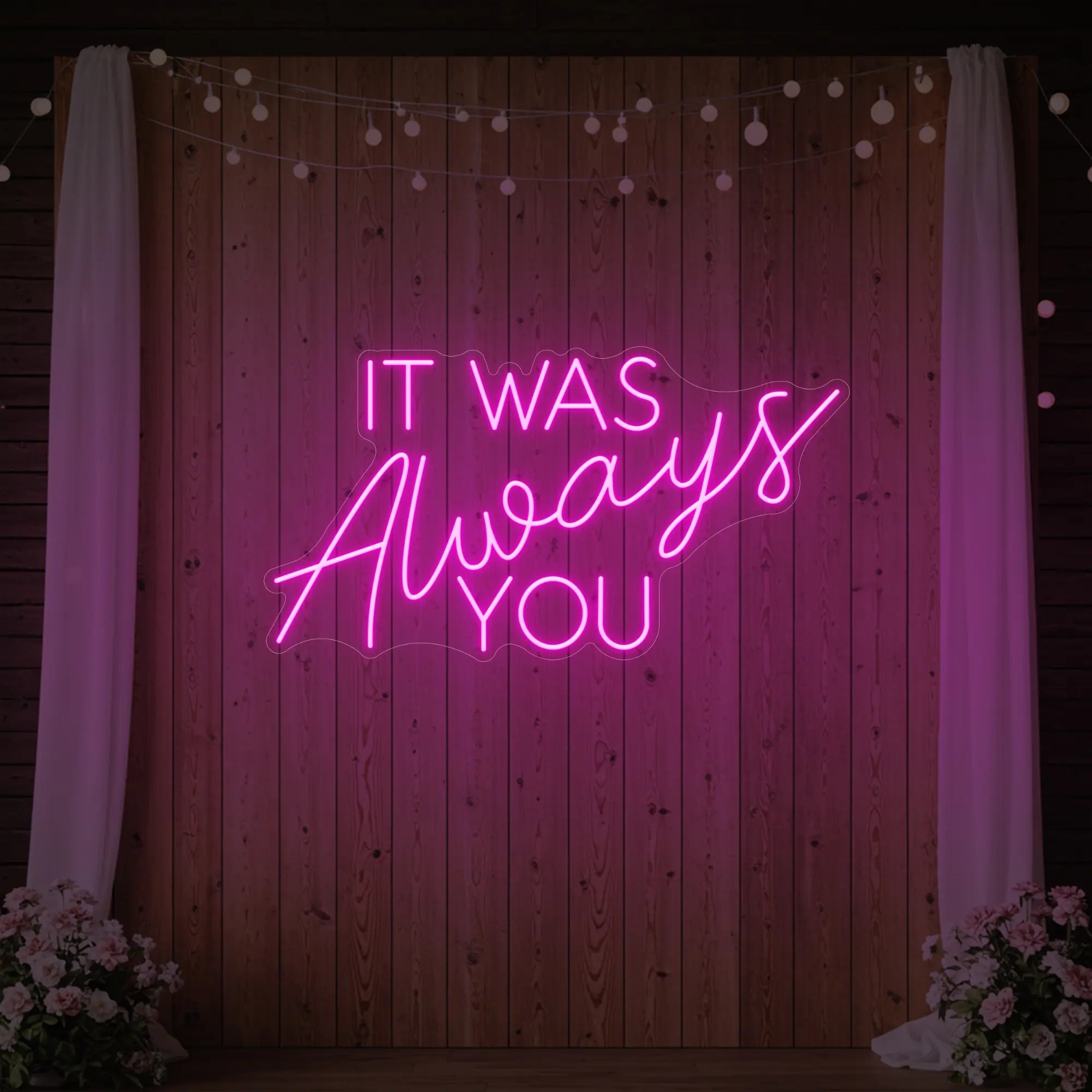 It was Always You V4 Neon Sign