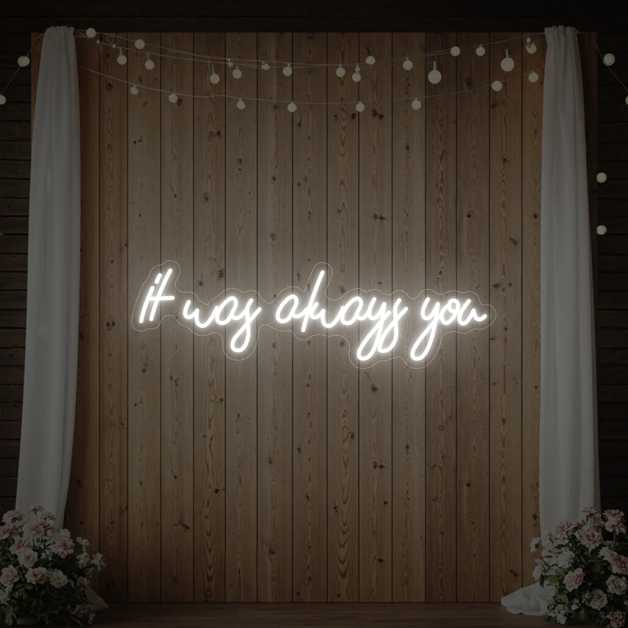 It was Always You V5 Neon Sign