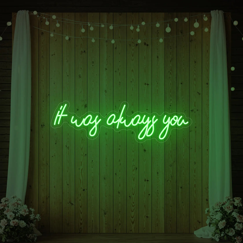 It was Always You V5 Neon Sign