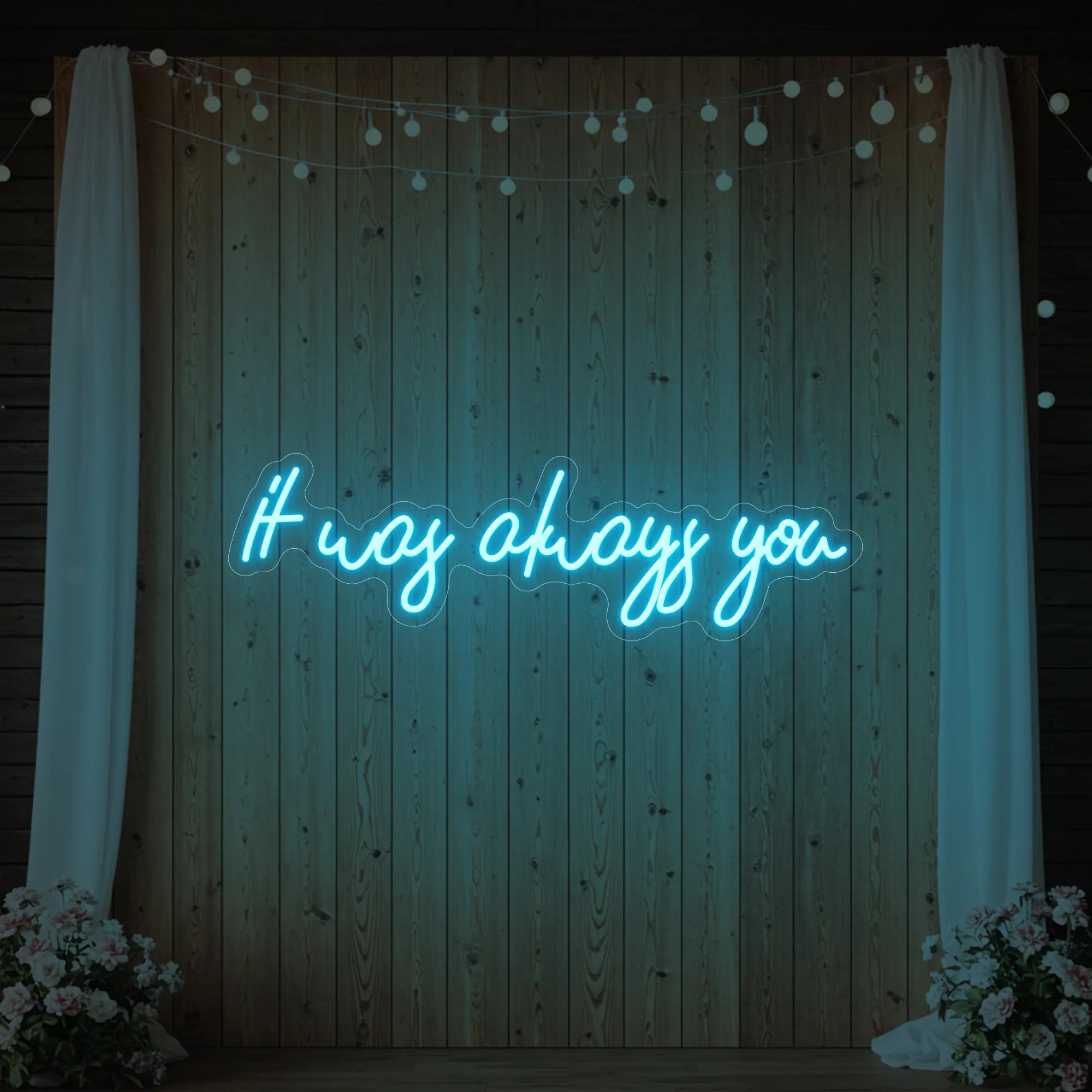 It was Always You V5 Neon Sign