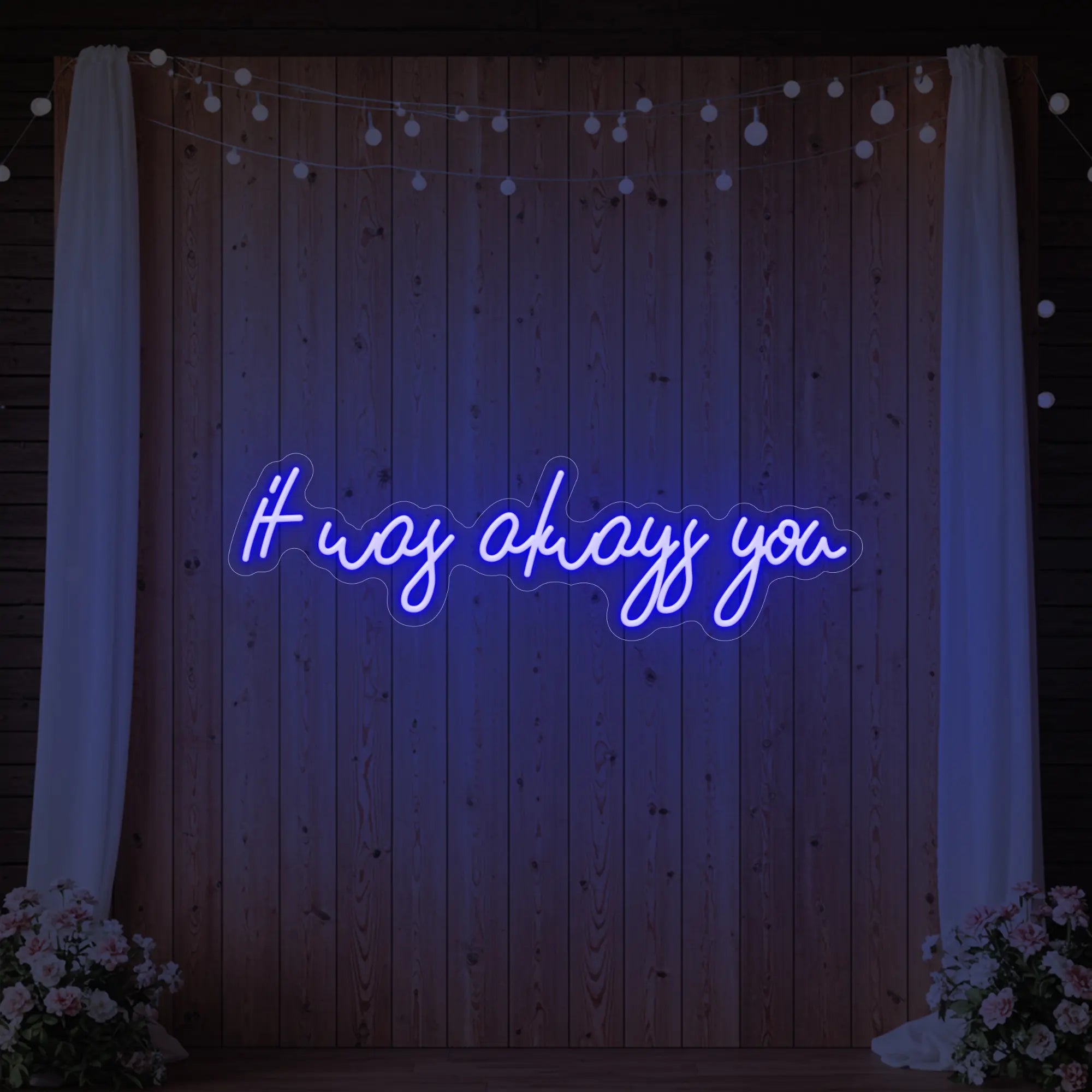 It was Always You V5 Neon Sign