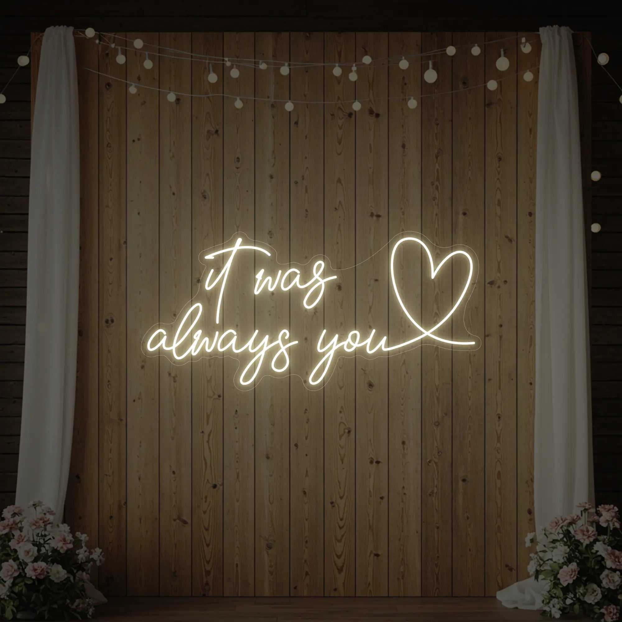 It was Always You with a Heart Neon Sign