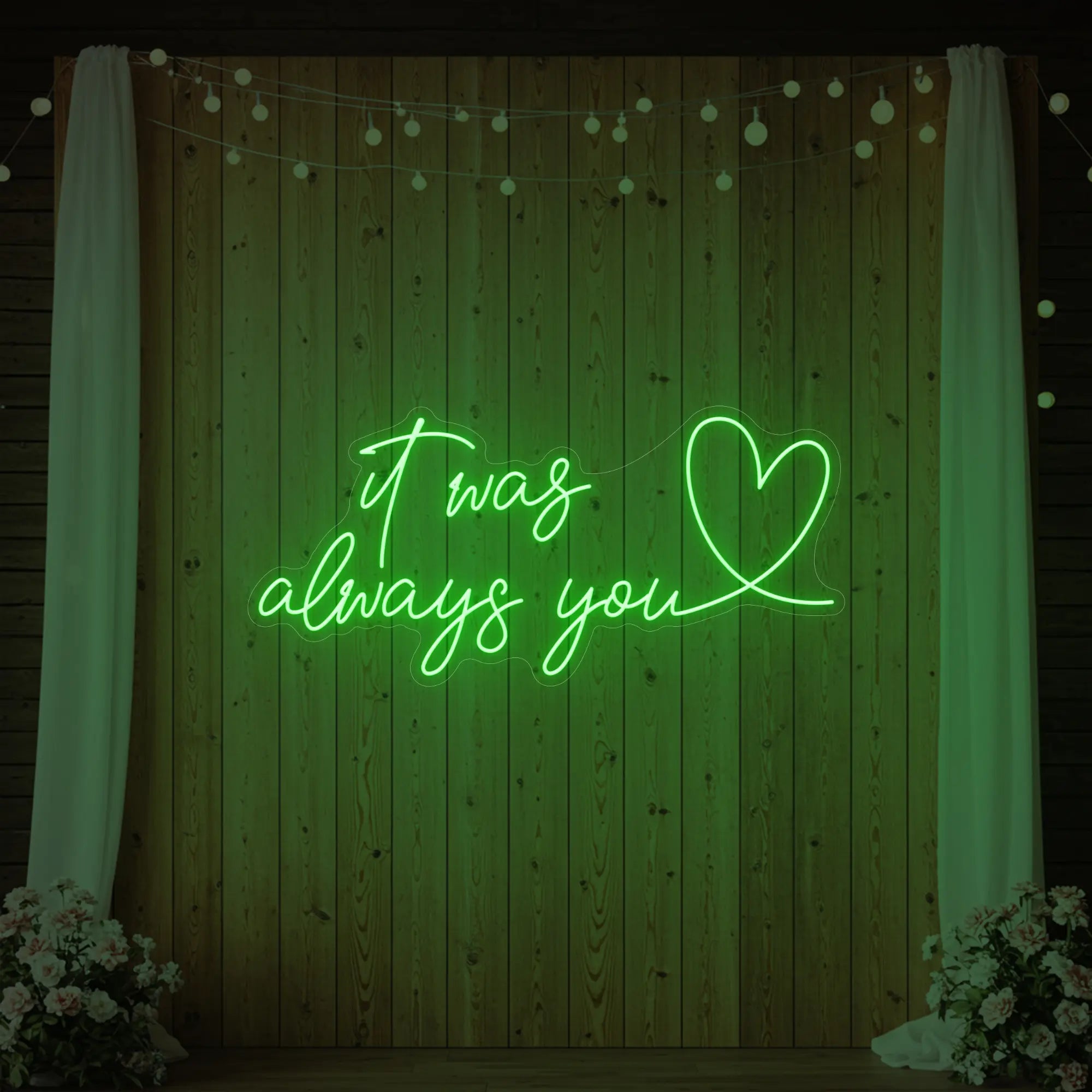 It was Always You with a Heart Neon Sign