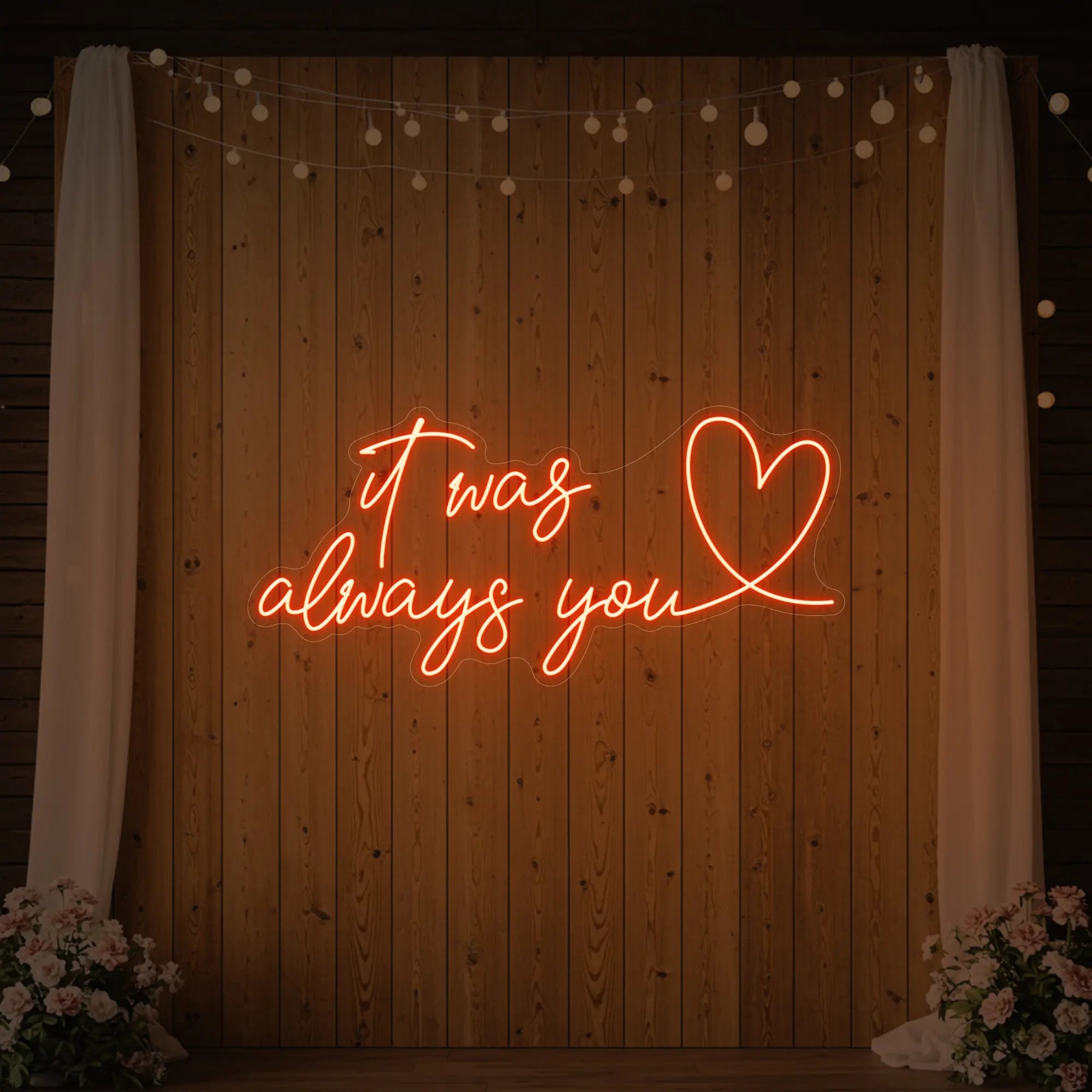 It was Always You with a Heart Neon Sign