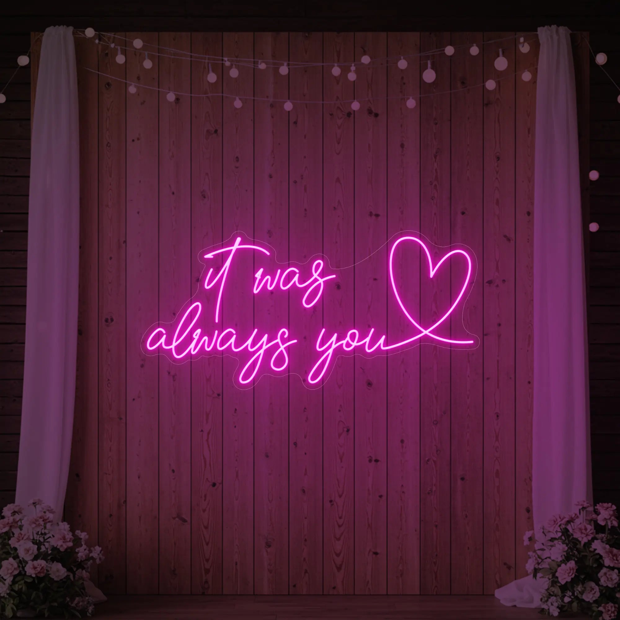 It was Always You with a Heart Neon Sign