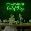 It’s a Forever Kind of Thing Neon Sign