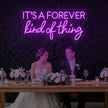 It’s a Forever Kind of Thing Neon Sign