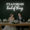 It’s a Forever Kind of Thing Neon Sign