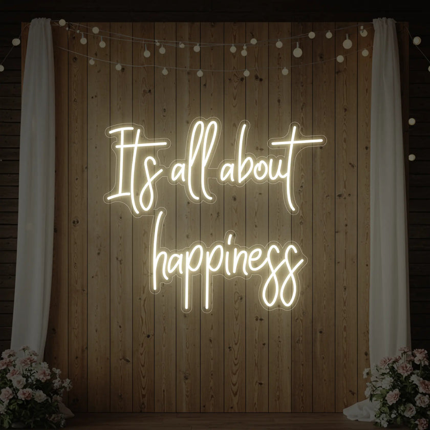 It’s All About Happiness Neon Sign