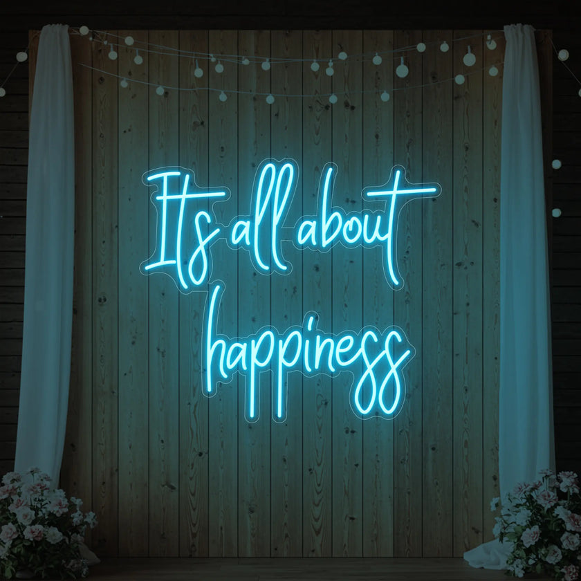 It’s All About Happiness Neon Sign