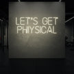 LET'S GET PHYSICAL Neon Sign
