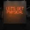 LET'S GET PHYSICAL Neon Sign