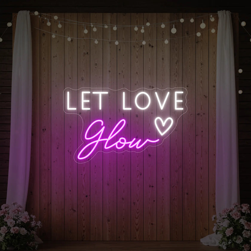 Let Love Glow Neon Sign