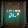 Let Love Glow Neon Sign