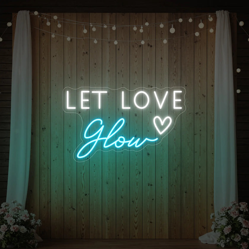 Let Love Glow Neon Sign