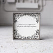 Let Me Love You A Little More, Till You're Not Little Anymore Wood Sign