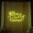 Let's Get This Party Started Neon Sign