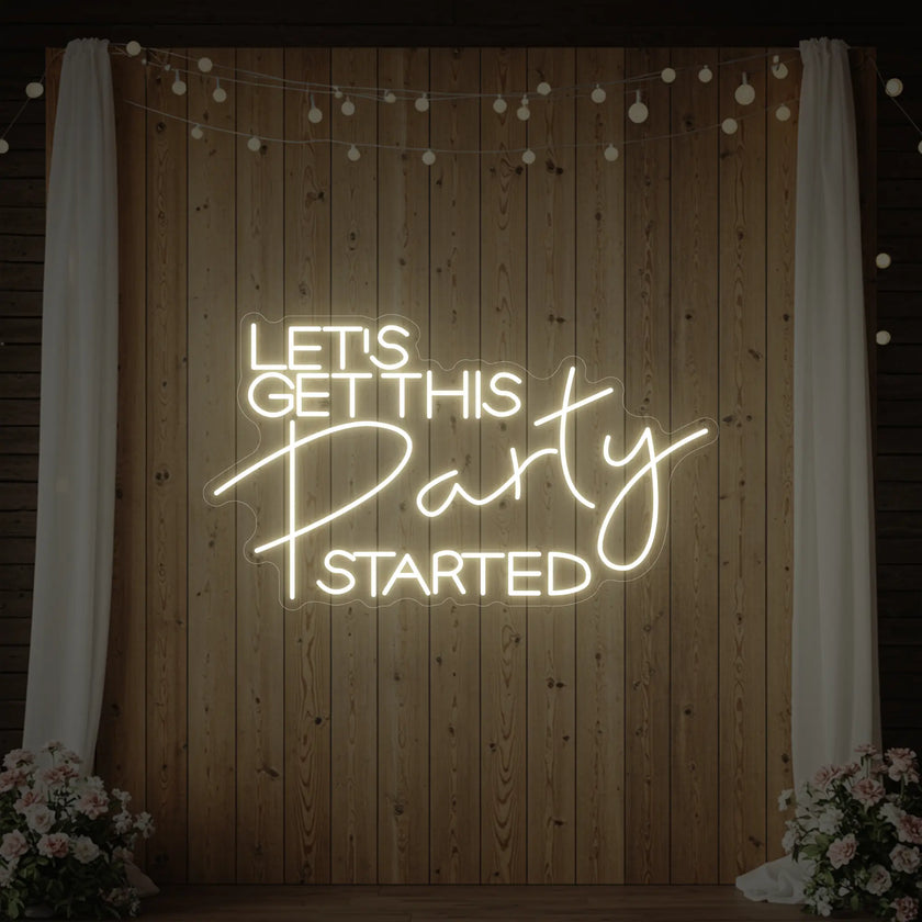 Let's Get This Party Started Neon Sign