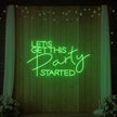 Let's Get This Party Started Neon Sign