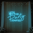 Let's Get This Party Started Neon Sign