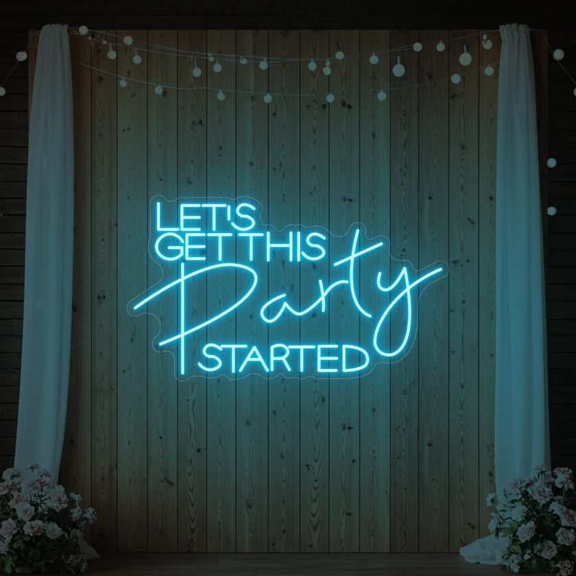 Let's Get This Party Started Neon Sign