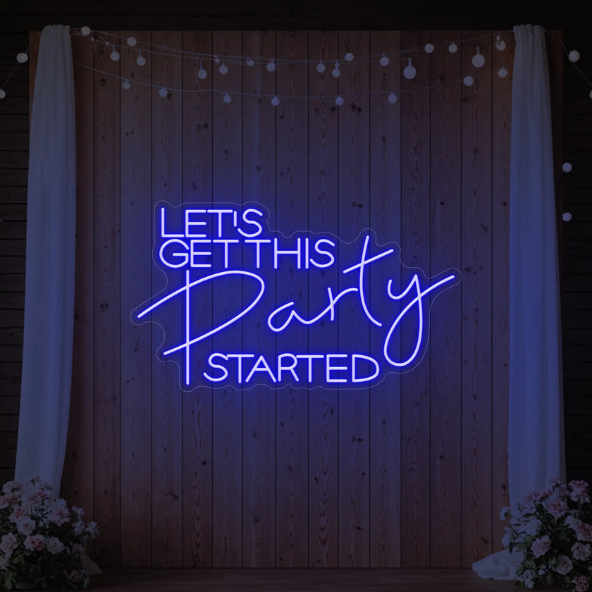 Let's Get This Party Started Neon Sign