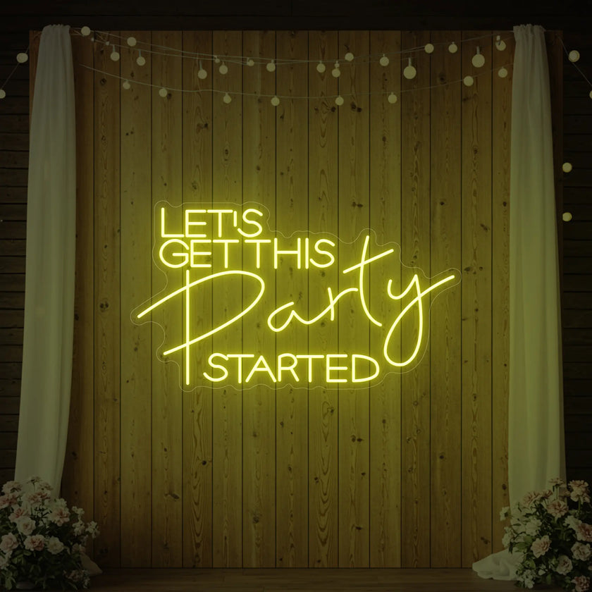 Let's Get This Party Started Neon Sign