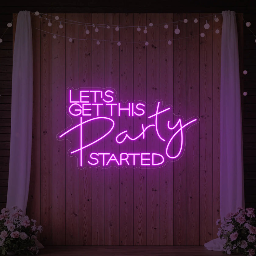 Let's Get This Party Started Neon Sign