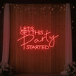 Let's Get This Party Started Neon Sign