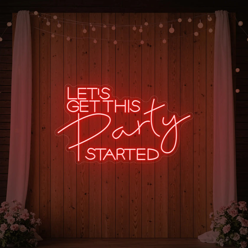 Let's Get This Party Started Neon Sign