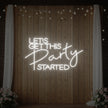Let's Get This Party Started Neon Sign