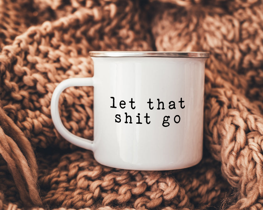 Let that shit go mug