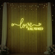Love is All You Need Neon Sign