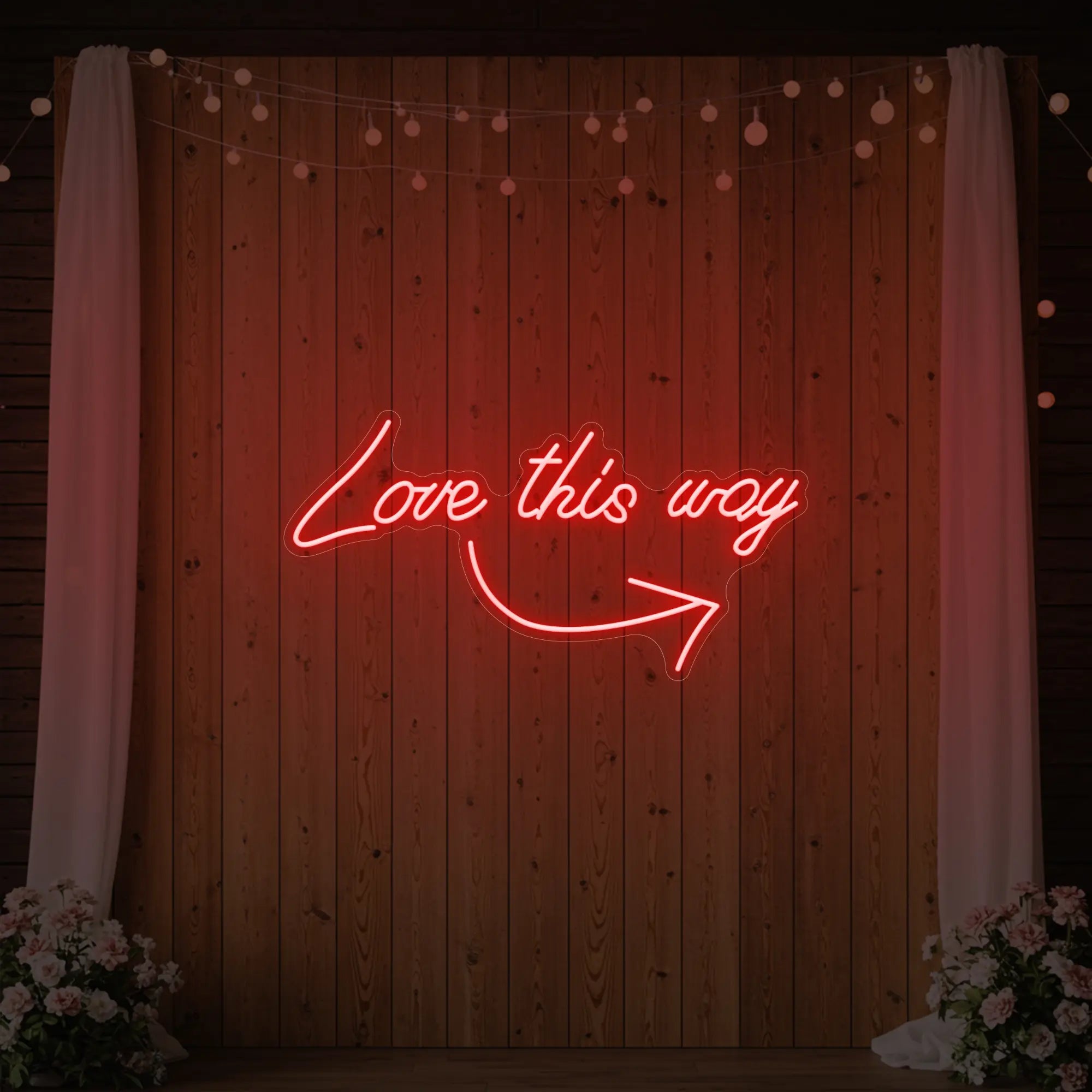 Love This Way Neon Sign