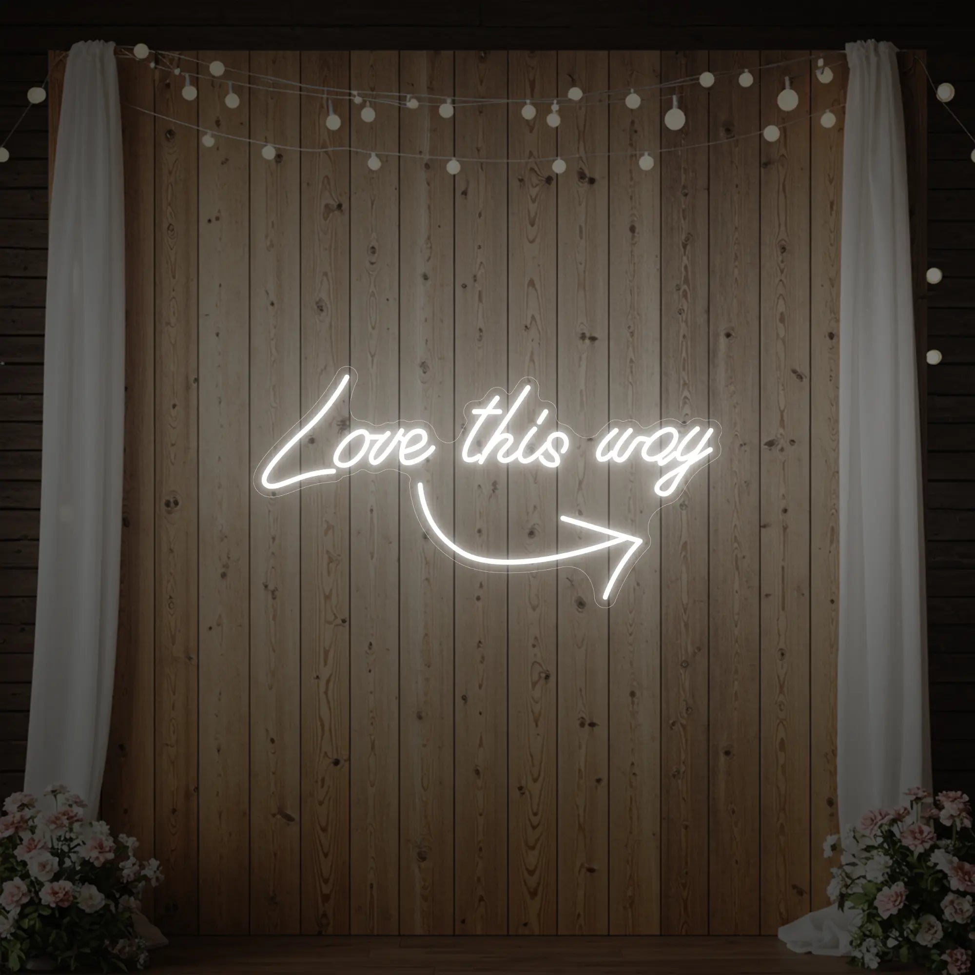Love This Way Neon Sign