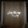 Love This Way Neon Sign